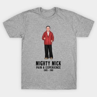 Mighty Mick Pain & Experience 1905 - 1981 T-Shirt